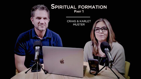 Craig & Karlet Muster - Spiritual formation - Part 1