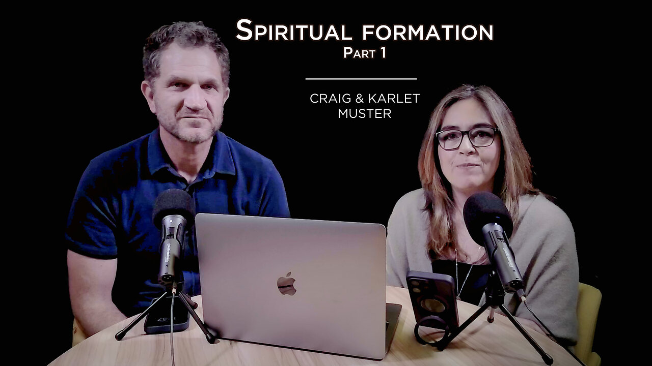 Craig & Karlet Muster - Spiritual formation - Part 1