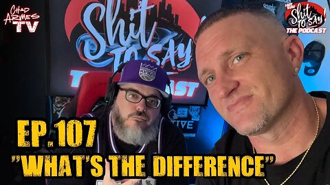 IGSSTS: The Podcast (Ep.107) “What’s The Difference” | Squints & Chad Armes
