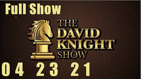 DAVID KNIGHT (Full Show) - 04_23_21 Friday