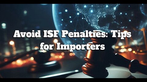 Avoiding Costly Mistakes: How to Properly Submit Importer Security Filings