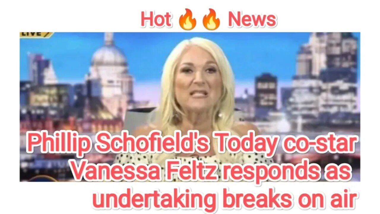 Phillip Schofield's Today co-star Vanessa Feltz responds as undertaking breaks on air