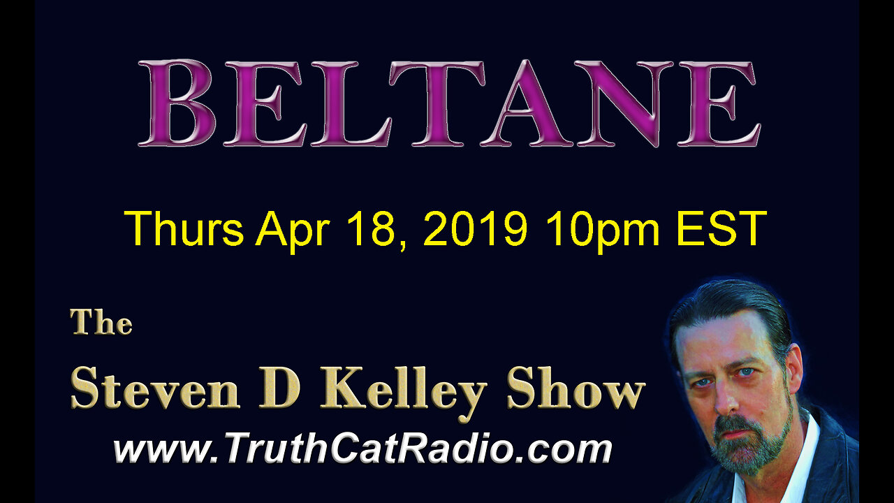 BELTANE, The Steven D Kelley Show Apr-18-2019