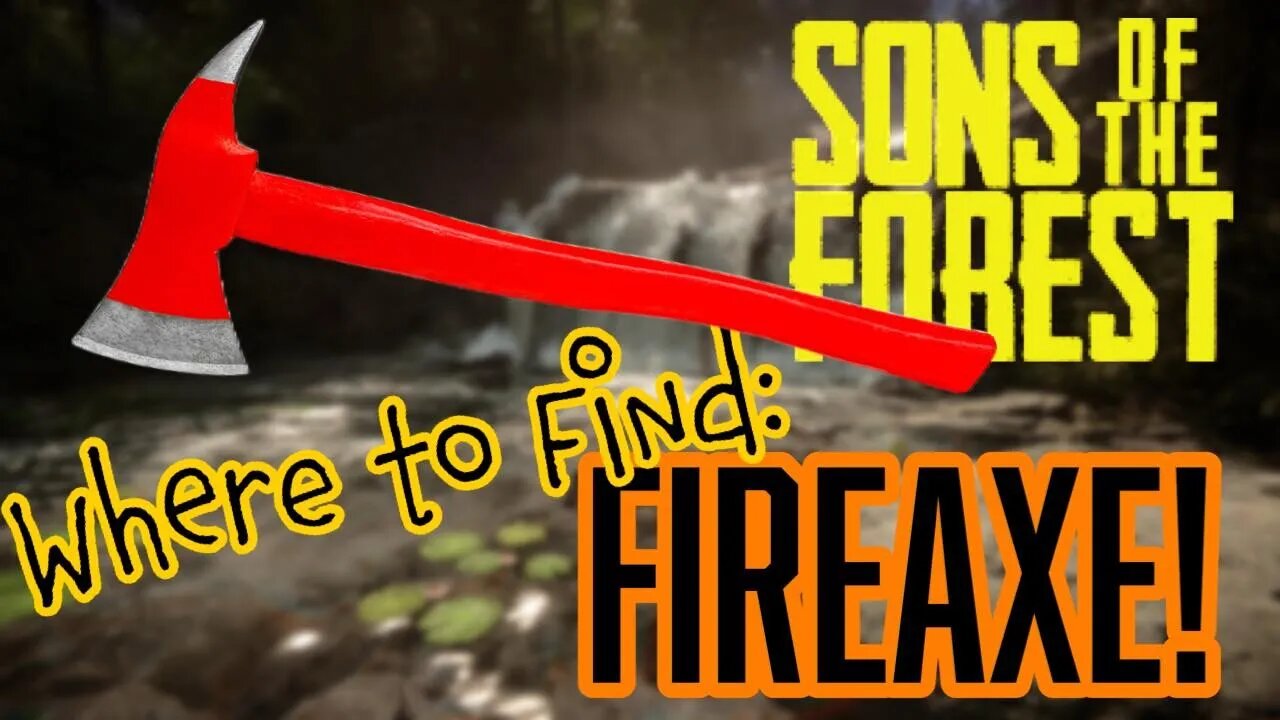 Sons ofthe Forest Where to Find FIREAXE!