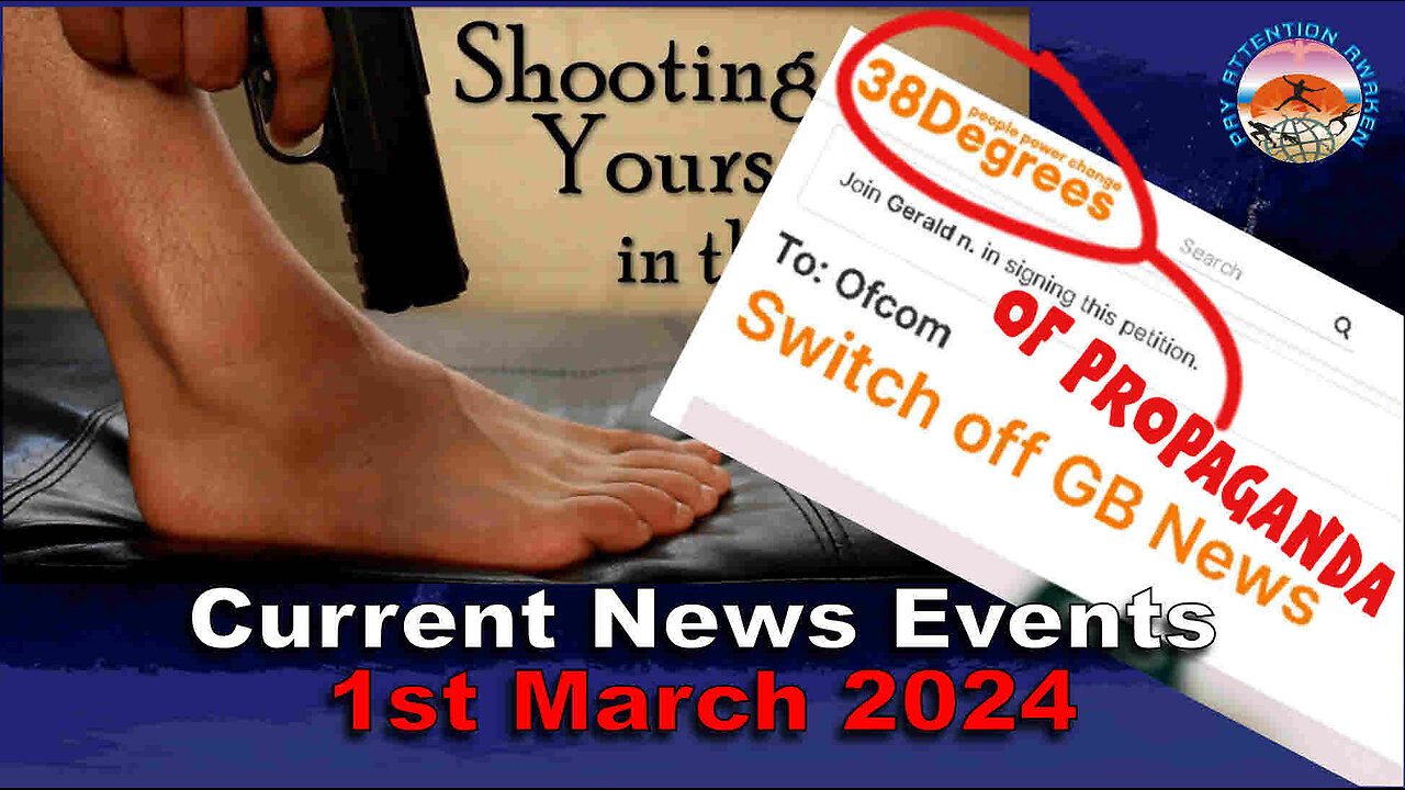 Current News Events - 1st of March - "SWITCH OFF GB NEWS?" Might as well SHOOT YOURSELF IN THE FOOT!