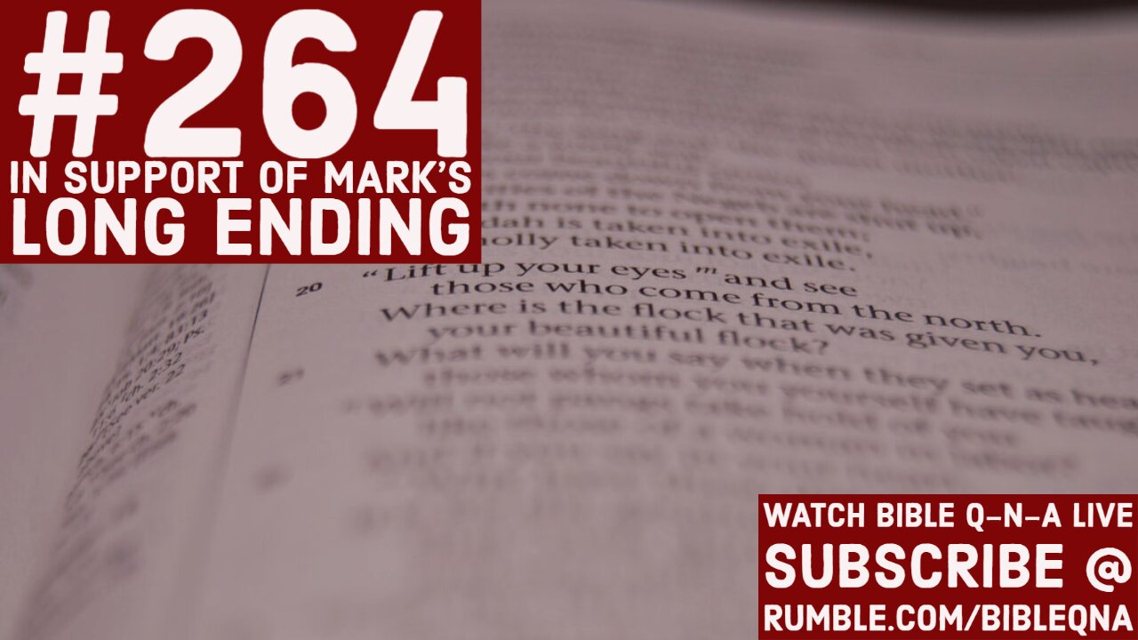 Bible Q-n-A #264: In Support of Mark's Long Ending