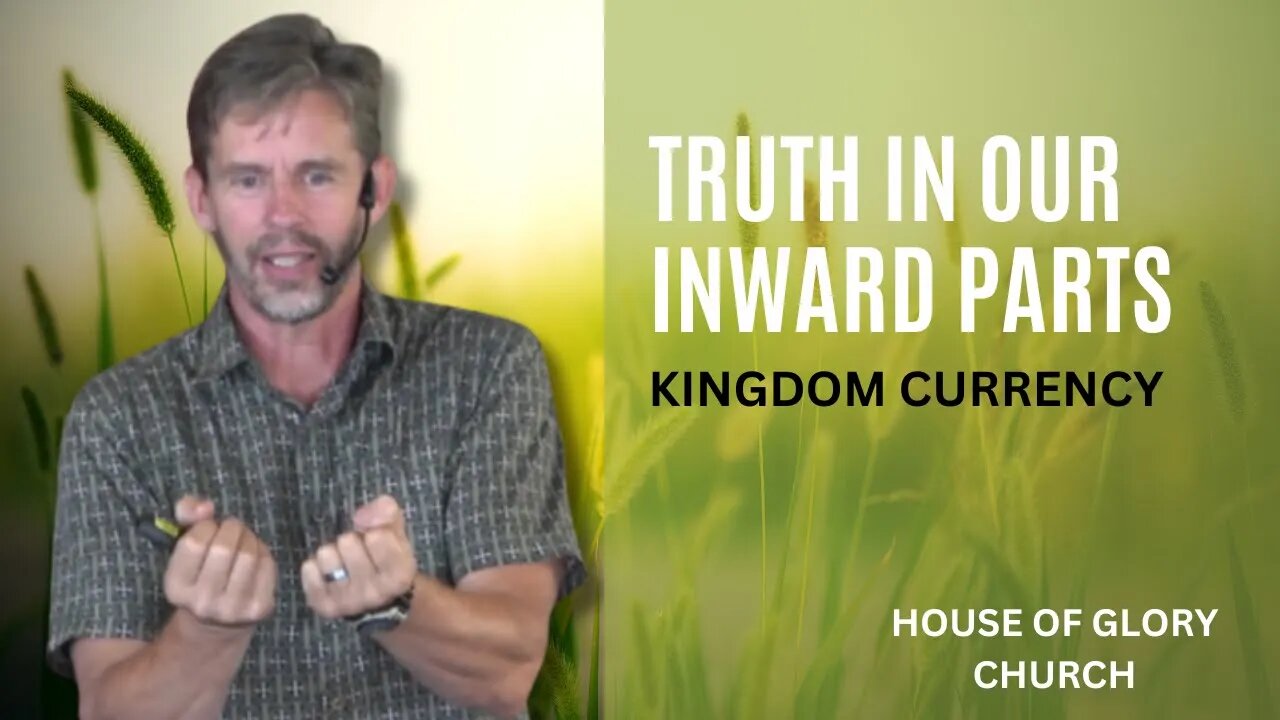 Kingdom Currency (Truth in Our Inward Parts) | Pastor Kevin Hill | House of Glory Church