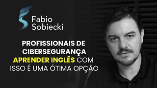 PROFISSIONAIS DE CIBERSEGURANÇA APRENDER INGLÊS COM ISSO É UMA ÓTIMA OPÇÃO | CORTES