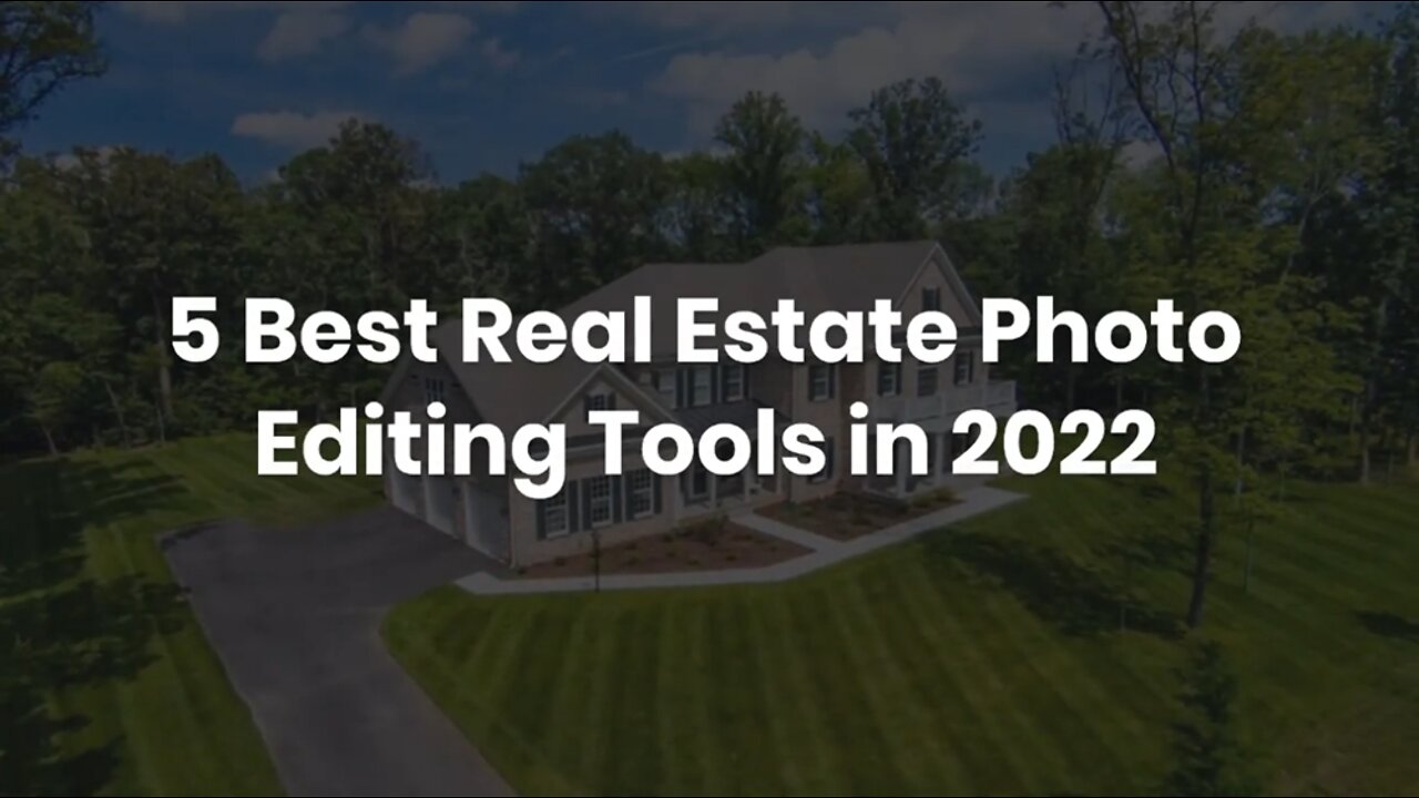 5 Best Real Estate Photo Editing Tools in 2022