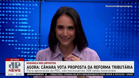 Confira trecho da votação da reforma tributária na Câmara; Dora Kramer analisa