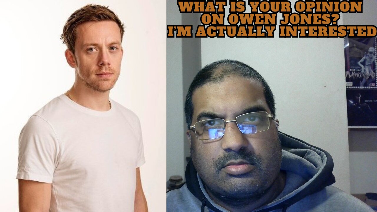 What is your opinion of Owen Jones