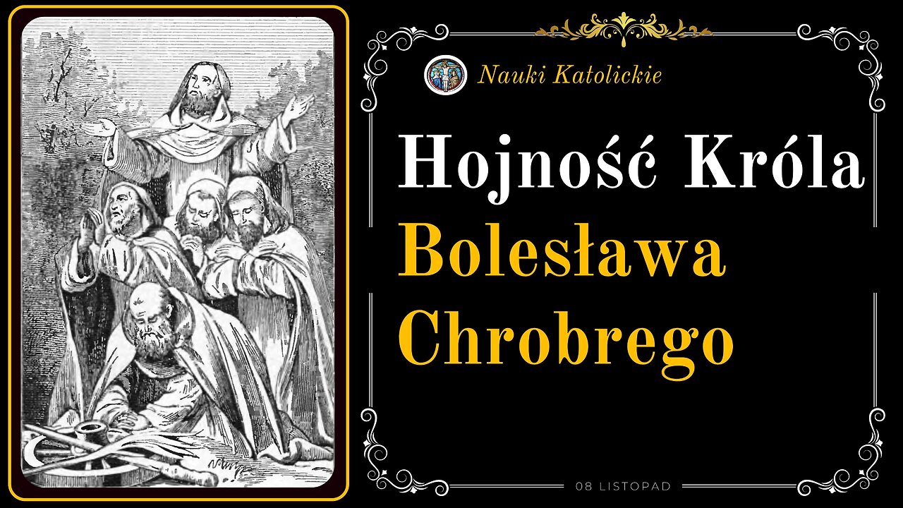 Hojność Króla Bolesława Chrobrego | 08 Listopad