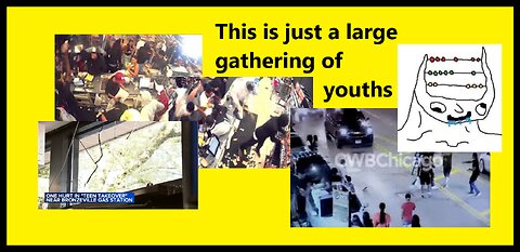 This Violent Mob is not a Violent Mob; It's a Large Gathering of Youths