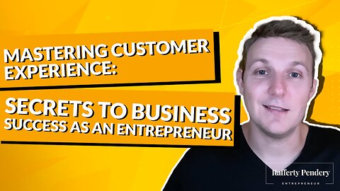 Mastering Customer Experience: Secrets to Business Success as an Entrepreneur