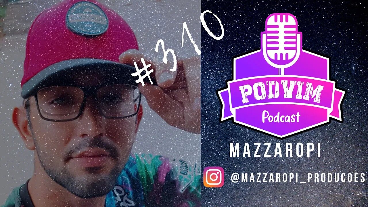 MAZZAROPI PRODUÇÕES - PODVIM #310