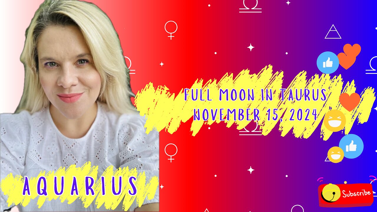 AQUARIUS - FULL MOON IN TAURUS NOVEMBER 15, 2024 #FULLMOON #HOROSCOPE #ELENAMINA #AQUARIUS