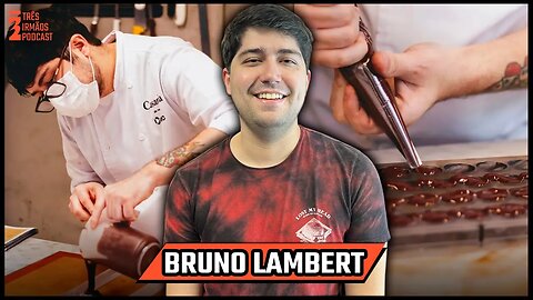 Bruno Lambert - Chef - Confeitaria - Chocolateria - Podcast 3 Irmãos #440