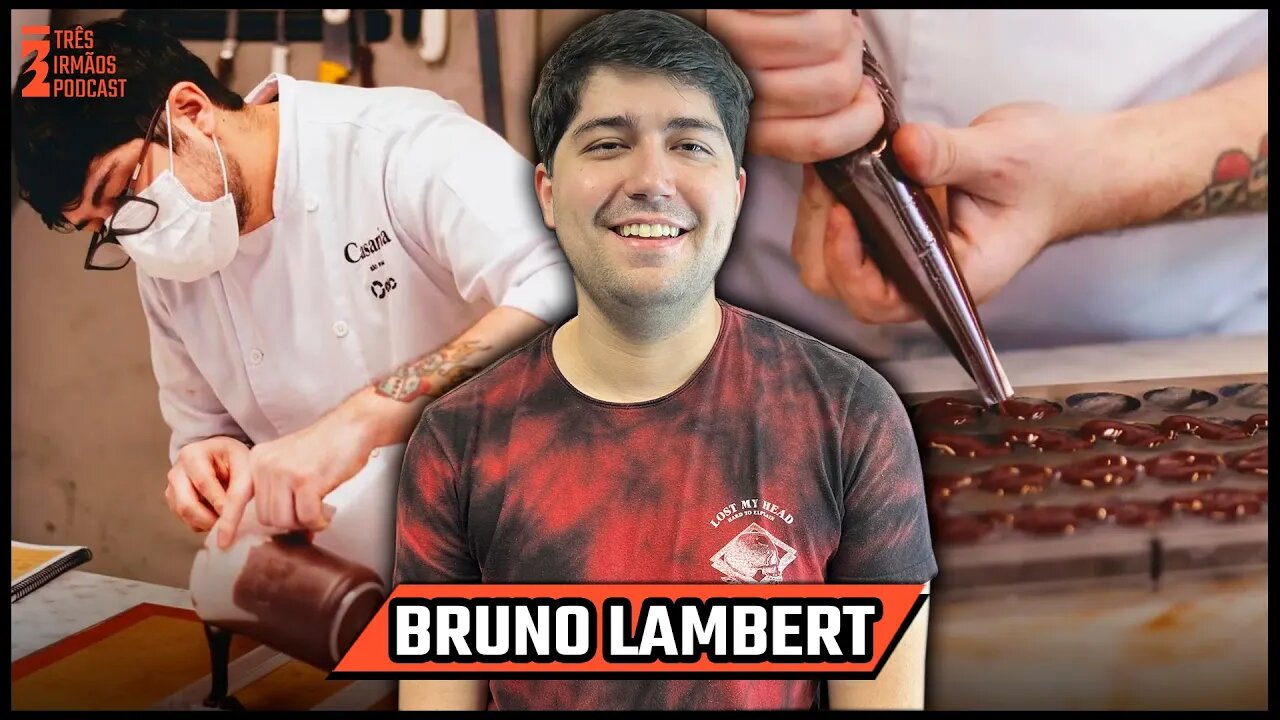 Bruno Lambert - Chef - Confeitaria - Chocolateria - Podcast 3 Irmãos #440