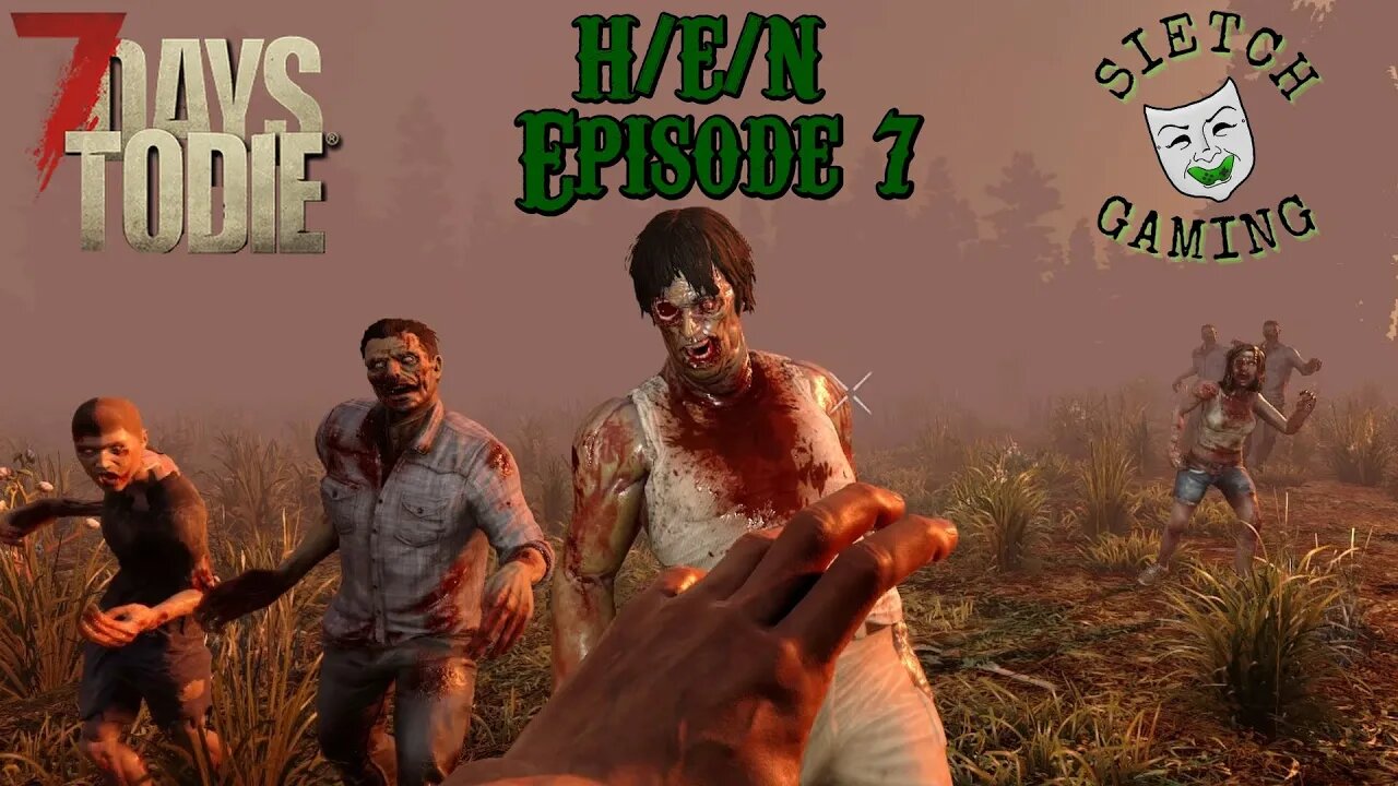 Marketing Mayhem!! - 7 Days to Die - H/E/ N - EP. 7