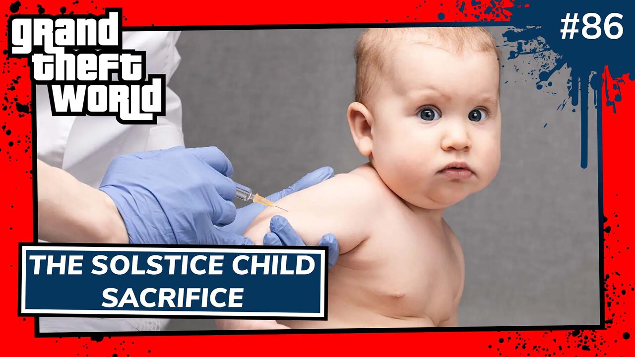 Grand Theft World Podcast 086 | The Solstice Child Sacrifice