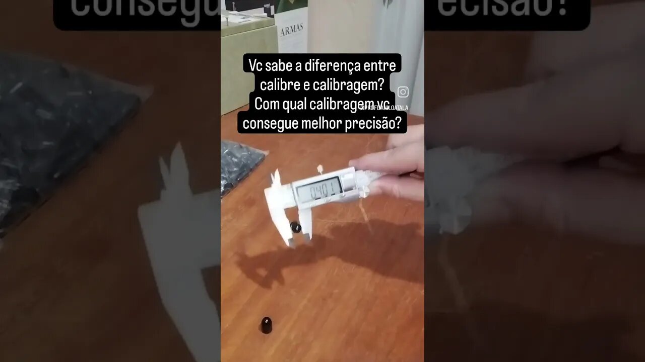 Vc sabe a diferença entre calibre e calibragem?Com qual calibragem vc consegue melhor precisão?