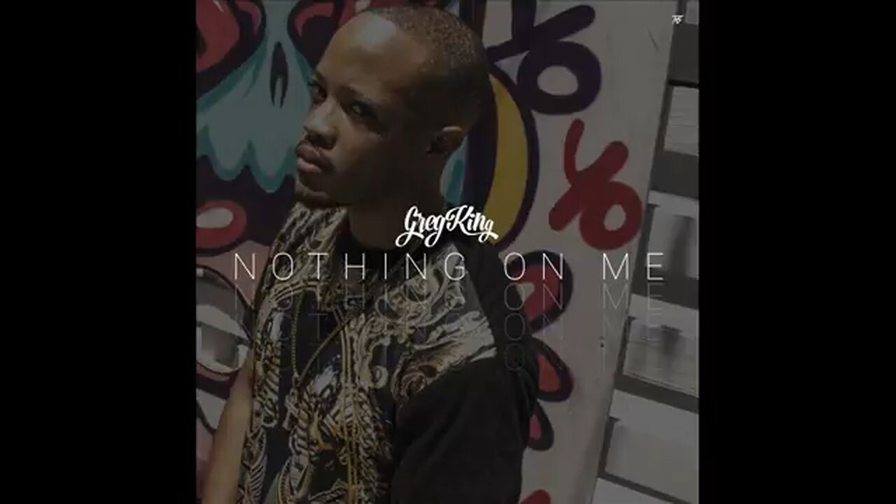 Greg Kyng - Nothing On Me (Prod. The Alumni) (Audio)