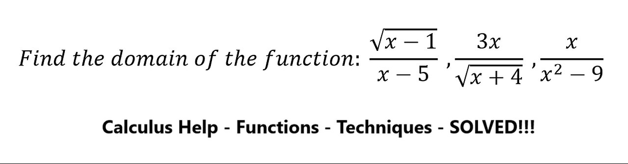 Find the domain of the function: √(x-1)/(x-5) ,3x/√(x+4) ,x/(x^2-9)