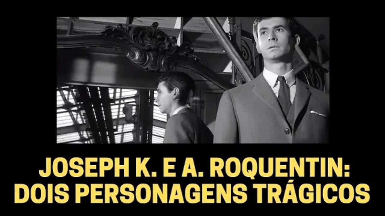 JOSEPH K. E ANTOINE ROQUENTIN: DOIS PERSONAGENS ENIGMÁTICOS