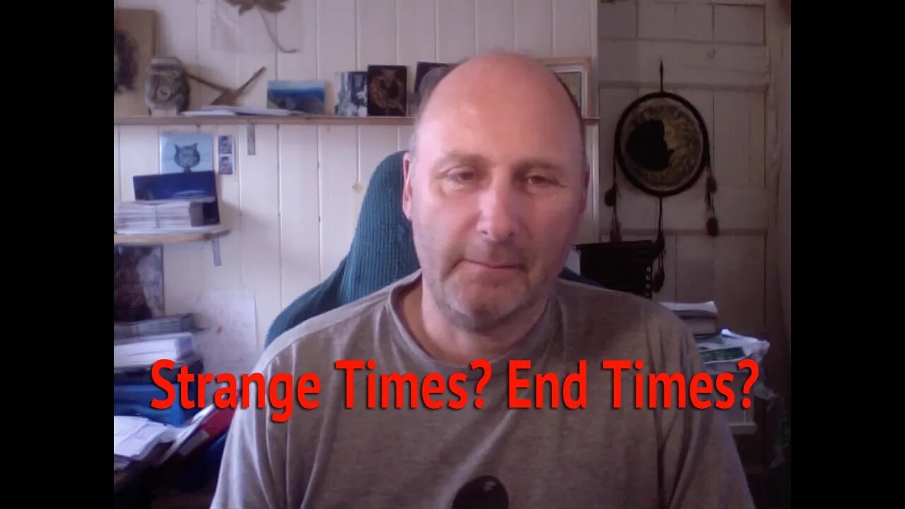 Strange Times? End TImes?