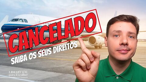 Voo cancelado ou atrasado? Saiba os seus direitos! | Liberdade para Escolher