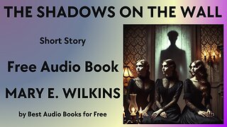 The Shadows on the Wall - A Short Story - by Mary E. Wilkins Freeman - Best Audio Books for Free