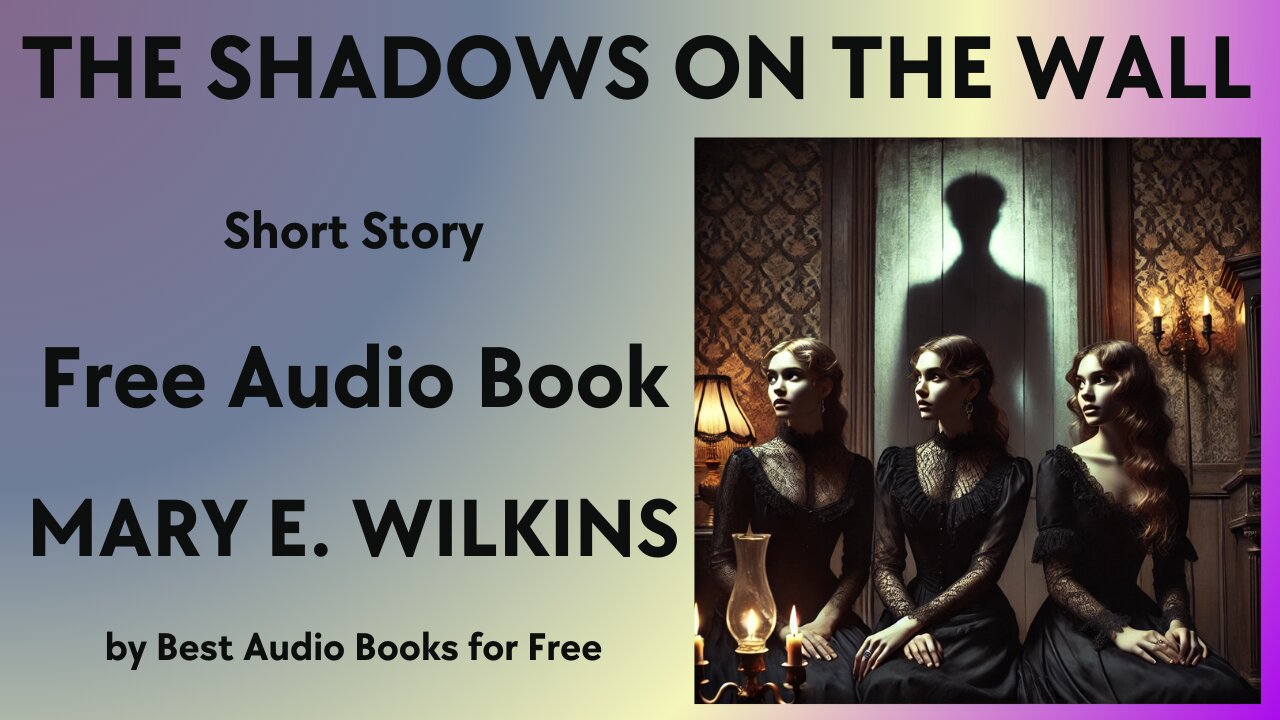 The Shadows on the Wall - A Short Story - by Mary E. Wilkins Freeman - Best Audio Books for Free