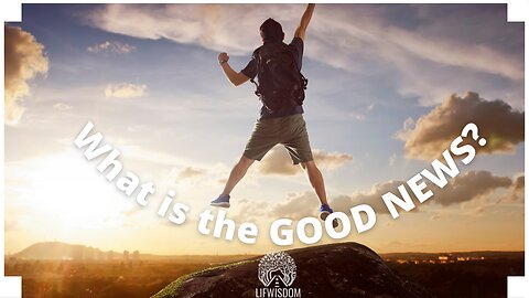 What is the Good News?