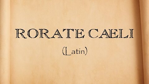 Rorate Caeli - Hino do Advento em Latim