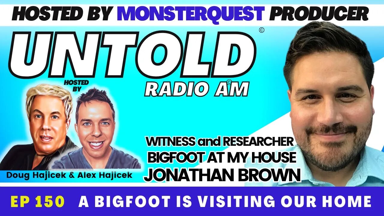 Bigfoot is Visiting Our Home with Witness and Researcher Jonathan Brown | Untold Radio AM #150