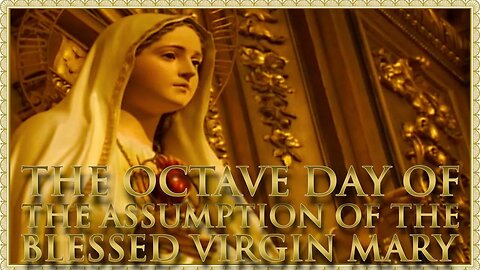 The Daily Mass: Octave Day of the Assumption