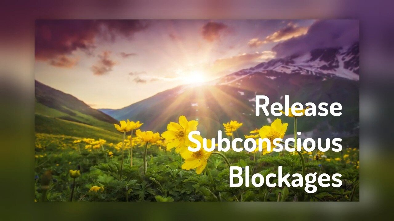 Release Subconscious Blockages (Energy Healing/Frequency Music)