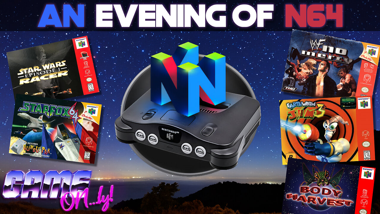 An Evening Of N64 | GAME ON...ly!