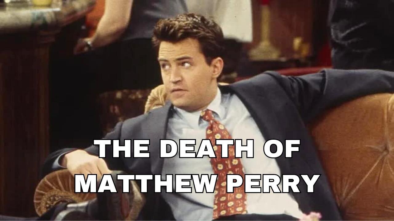 THE DEATH OF MATTHEW PERRY!