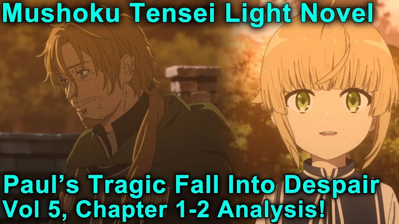 Paul's Tragic Fall Into Despair - Mushoku Tensei Jobless Reincarnation Novel Analysis!(Vol5,Ch1-2)