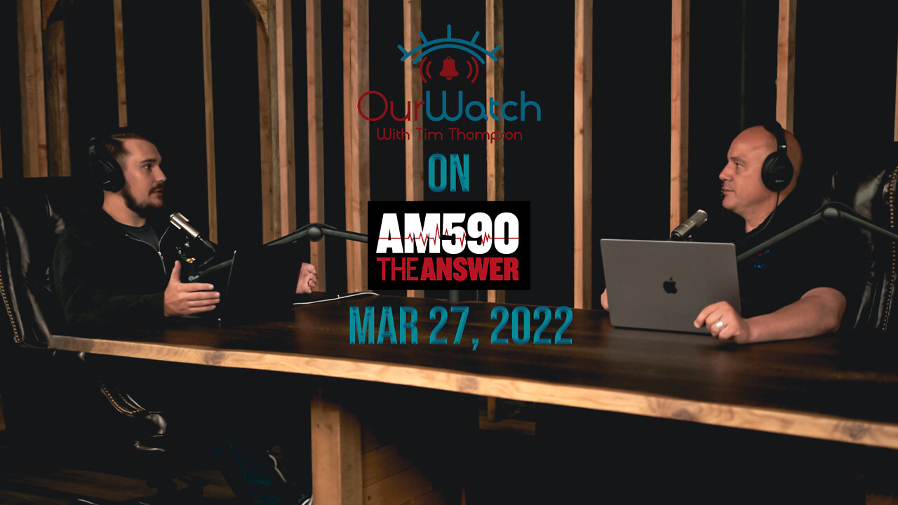 Our Watch on AM590 The Answer - March 27, 2022