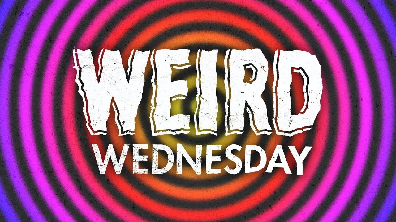 WEDNESDAY WEIRDNESS - and some sad news