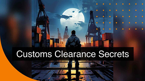 Strategies for Success: Ensuring Smooth Customs Clearance