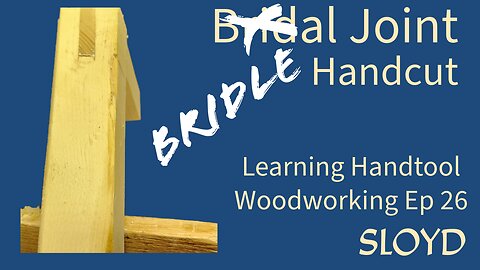 Bridle Joint: Learning Handtool Woodworking Ep 26