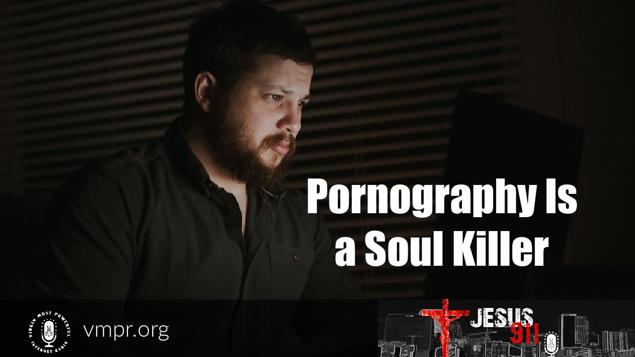 27 May 21, Jesus 911: Pornography Is a Soul Killer