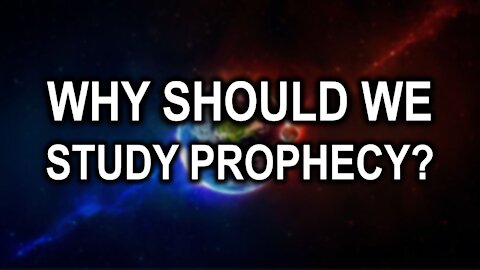 2-17-2021 - Prophecy Point - Why Should We Study Prophecy