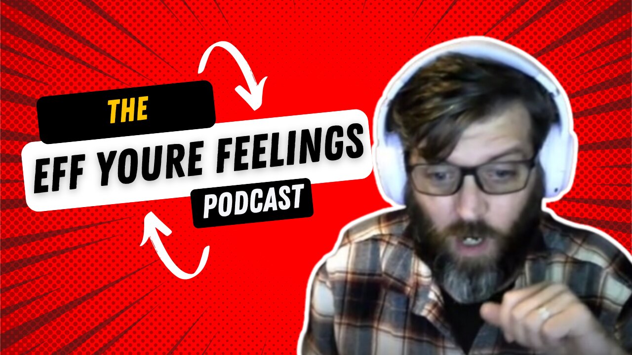 Eff Youre Feelings Podcast -