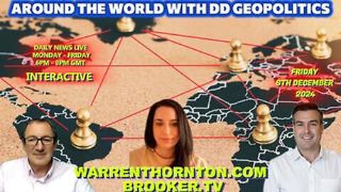 AROUND THE WORLD WITH DD GEOPOLITICS WITH SARAH BILLS, WARREN THORNTON & PAUL BROOKER