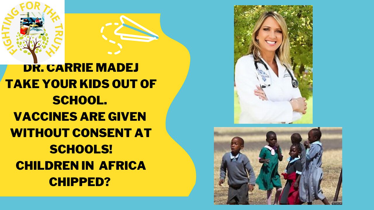 DR. CARRIE TAKE THE KIDS OUT OF SCHOOL - KIDS CHIPPED IN AFRICA?