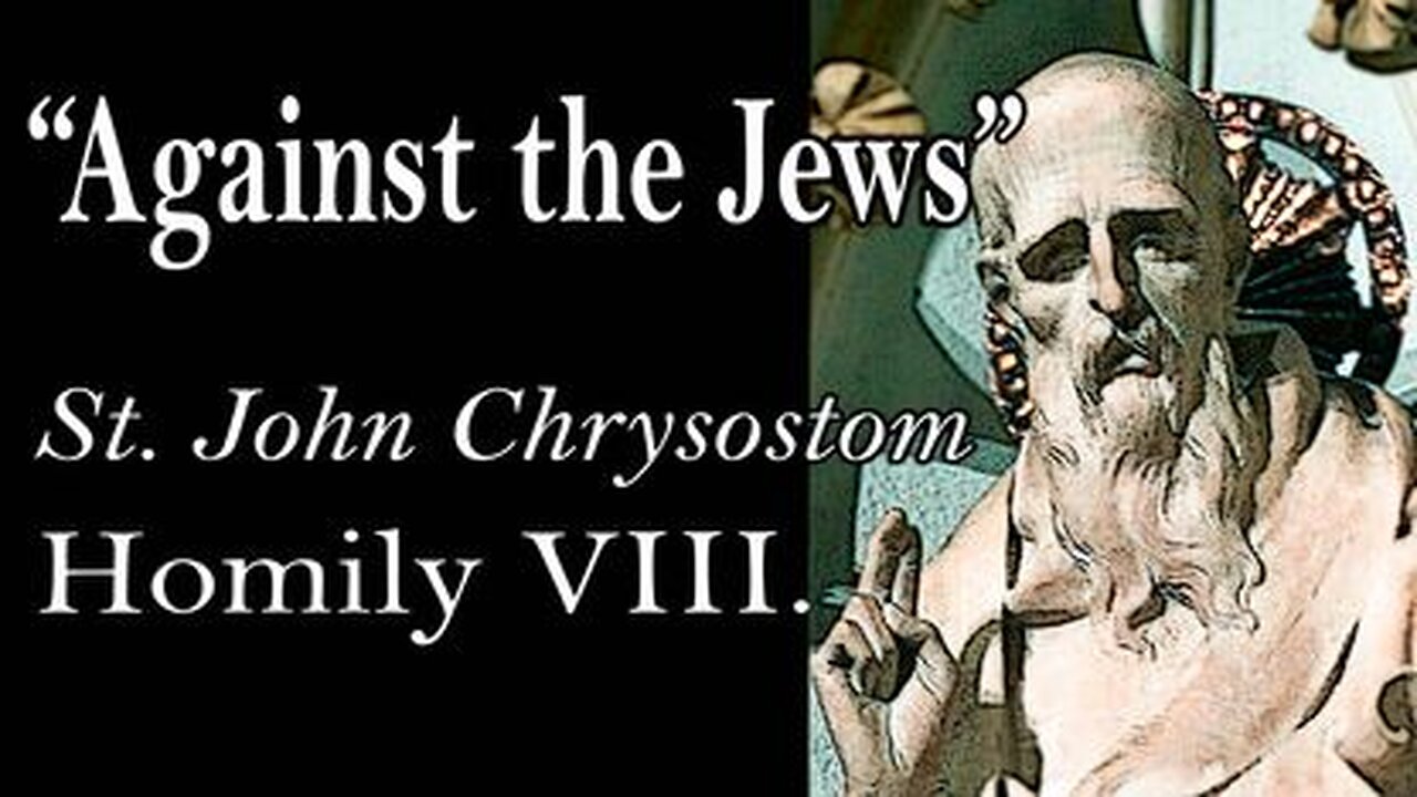 AGAINST THE JEWS - St. John Chrysostom (Homily VIII.)